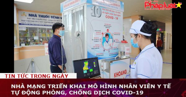 Nhà mạng triển khai mô hình nhân viên y tế tự động phòng, chống dịch COVID-19