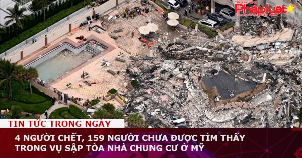 4 người chết, 159 người chưa được tìm thấy trong vụ sập tòa nhà chung cư ở Mỹ