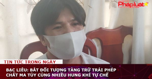 Bạc Liêu: Bắt đối tượng tàng trữ trái phép chất ma túy cùng nhiều hung khí tự chế