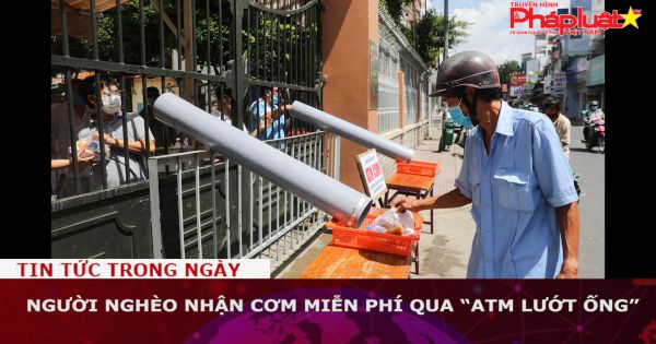 Người nghèo nhận cơm miễn phí qua “ATM lướt ống”