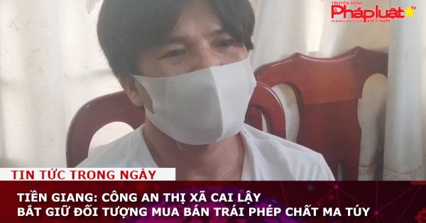 Tiền Giang: Bắt giữ đối tượng mua bán trái phép chất ma túy