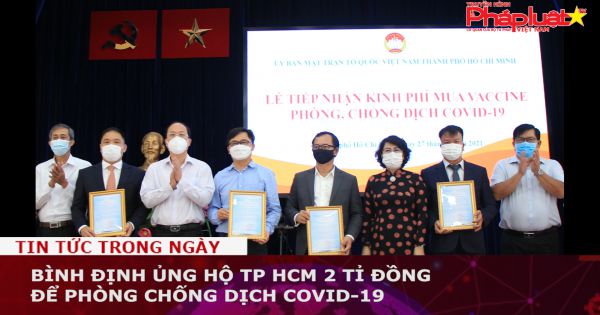 Bình Định ủng hộ TP HCM 2 tỉ đồng để phòng chống dịch Covid-19