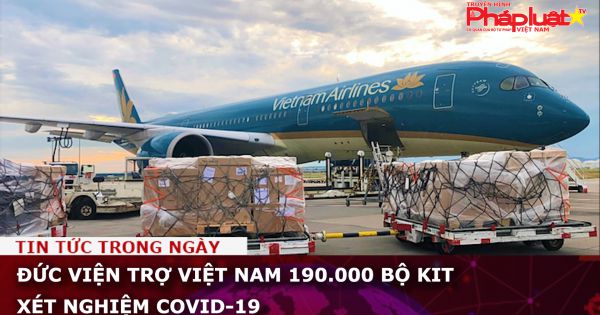 Đức viện trợ Việt Nam 190.000 bộ kit xét nghiệm Covid-19