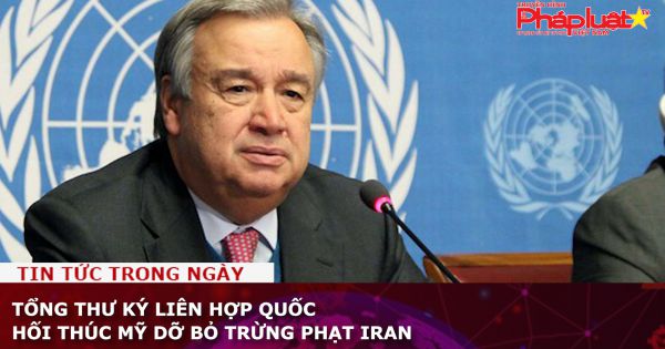 Tổng thư ký Liên hợp quốc hối thúc Mỹ dỡ bỏ trừng phạt Iran