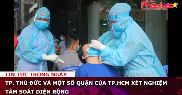 TP. Thủ Đức và một số quận của TP.HCM xét nghiệm tầm soát diện rộng