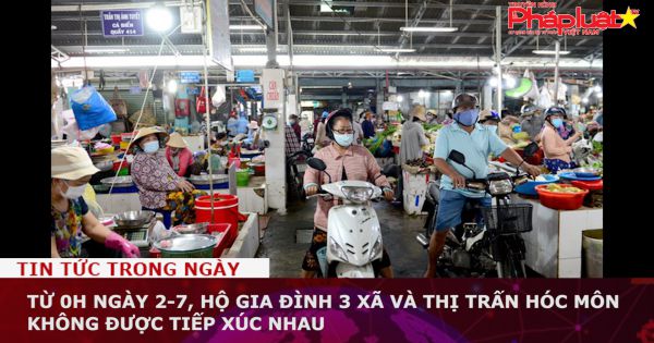 Từ 0h ngày 2-7, hộ gia đình 3 xã và thị trấn Hóc Môn không được tiếp xúc nhau