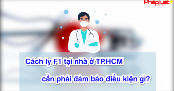 Bản tin thị trường tiêu dùng số 133: Cách ly F1 tại nhà ở TP.HCM cần phải đảm bảo điều kiện gì?
