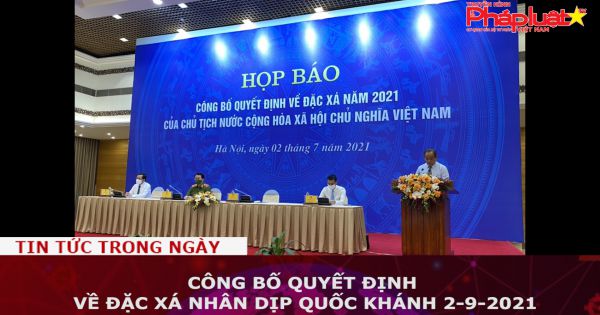 Công bố quyết định về đặc xá nhân dịp Quốc khánh 2-9-2021