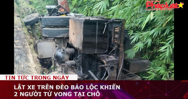 Lật xe trên đèo Bảo Lộc, 2 người tử vong tại chỗ