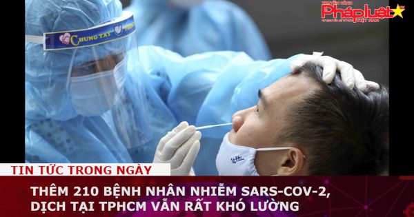 Thêm 210 ca Covid-19, dịch tại TPHCM vẫn rất khó lường