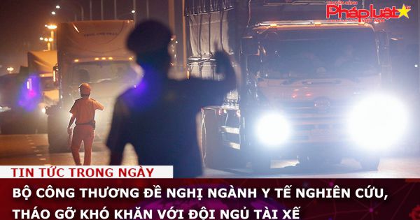 Bộ Công Thương đề nghị ngành y tế nghiên cứu, tháo gỡ khó khăn với đội ngũ tài xế