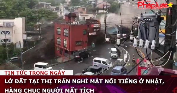 Lở đất tại thị trấn nghỉ mát nổi tiếng ở Nhật, hàng chục người mất tích