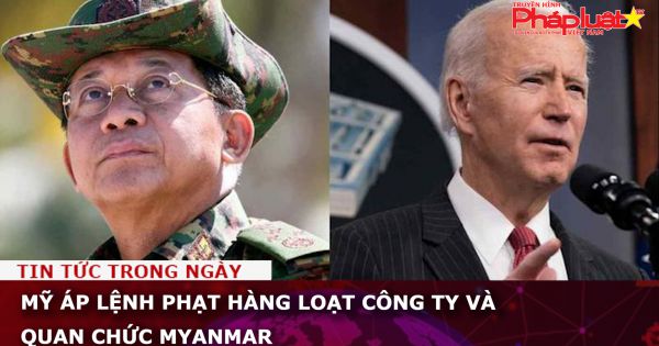 Mỹ áp lệnh phạt hàng loạt công ty và quan chức Myanmar