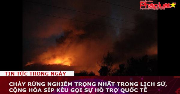Cháy rừng nghiêm trọng nhất trong lịch sử, Cộng hòa Síp kêu gọi sự hỗ trợ quốc tế