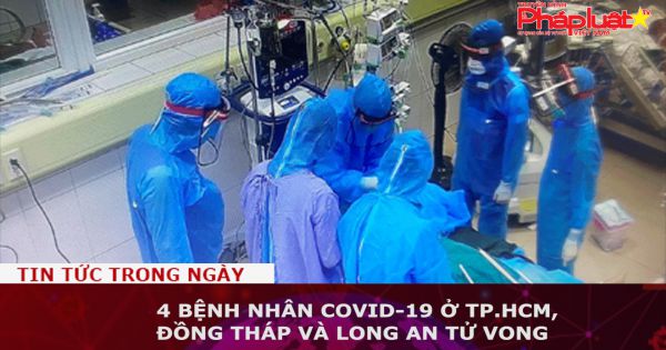 4 bệnh nhân COVID-19 ở TP.HCM, Đồng Tháp và Long An tử vong