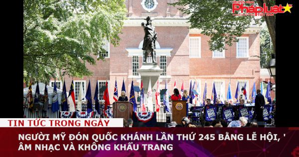 Người Mỹ đón Quốc khánh lần thứ 245 bằng lễ hội, âm nhạc và không khẩu trang