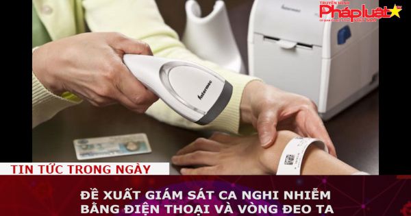 Đề xuất giám sát ca nghi nhiễm bằng điện thoại và vòng đeo tay