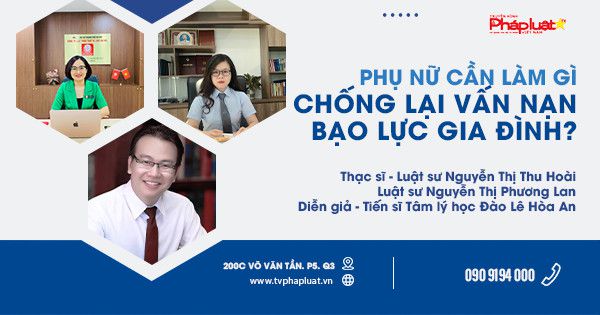 Tọa đàm Pháp Luật Trực tuyến- Kỳ 493: Phụ nữ cần làm gì để phòng chống bạo lực gia đình? (Kỳ 1)
