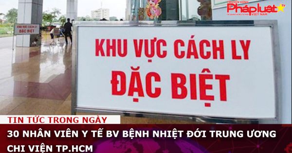 30 nhân viên y tế BV Bệnh Nhiệt đới Trung ương chi viện TP.HCM