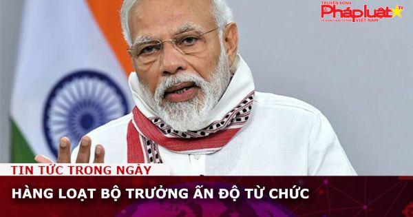 Hàng loạt bộ trưởng Ấn Độ từ chức