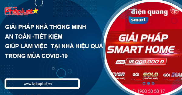 Giải pháp nhà thông minh - an toàn - tiết kiệm giúp làm việc tại nhà hiệu quả trong mùa COVID-19