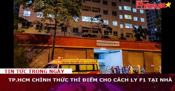 TP.HCM chính thức thí điểm cho cách ly F1 tại nhà