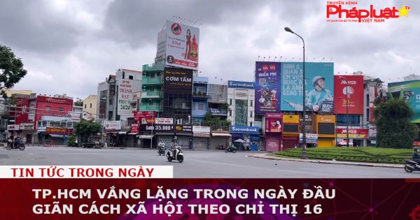 TP.HCM vắng lặng trong ngày đầu giãn cách xã hội theo Chỉ thị 16