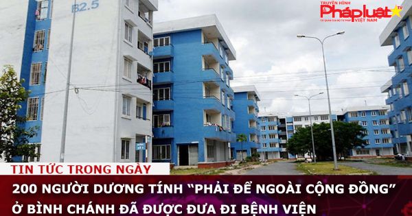 200 người dương tính “phải để ngoài cộng đồng” ở Bình Chánh đã được đưa đi bệnh viện