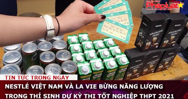 Nestlé Việt Nam và La Vie đồng hành cùng thí sinh dự kỳ thi tốt nghiệp THPT 2021