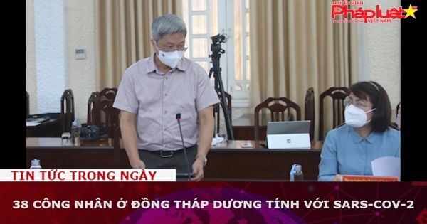 38 công nhân ở Đồng Tháp dương tính với SARS-CoV-2