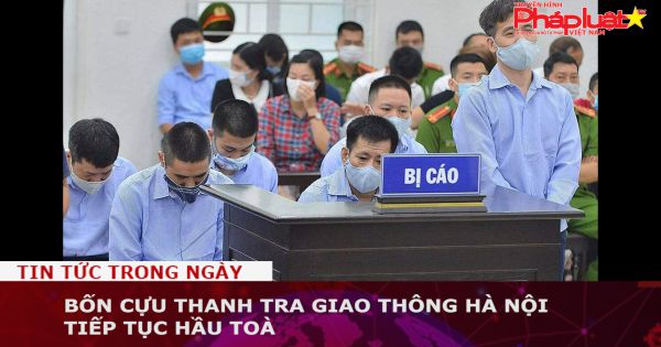 Bốn cựu thanh tra giao thông Hà Nội tiếp tục hầu toà