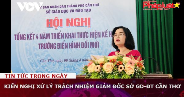 Kiến nghị xử lý trách nhiệm Giám đốc Sở GD-ĐT Cần Thơ
