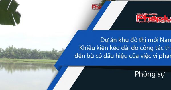 Dự án khu đô thị mới Nam Vĩnh Yên: Khiếu kiện kéo dài do công tác thu hồi đất, đền bù có dấu hiệu của việc vi phạm pháp luật?