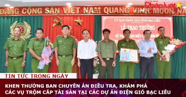 Khen thưởng Ban Chuyên án điều tra, khám phá các vụ trộm cắp tài sản tại các dự án Điện gió Bạc Liêu