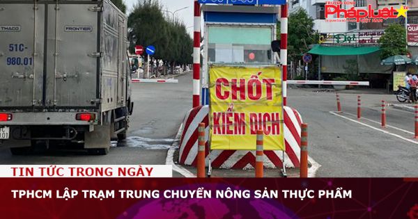TPHCM lập trạm trung chuyển nông sản thực phẩm