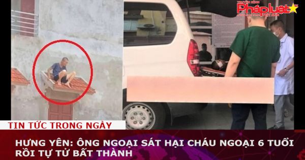 Hưng Yên: Ông ngoại sát hại cháu ngoại 6 tuổi rồi tự tử bất thành