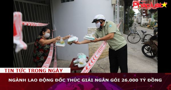 Ngành lao động đốc thúc giải ngân gói 26.000 tỷ đồng