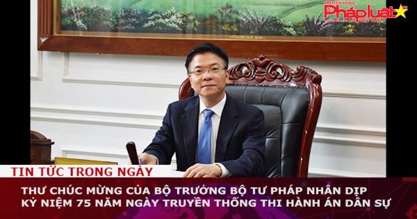 Thư chúc mừng của Bộ trưởng Bộ Tư pháp nhân dịp kỷ niệm 75 năm Ngày truyền thống Thi hành án dân sự