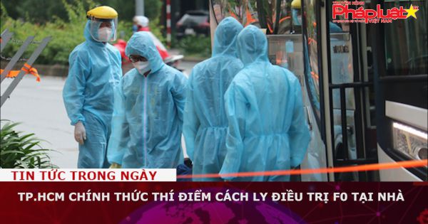 TP.HCM chính thức thí điểm cách ly điều trị F0 tại nhà