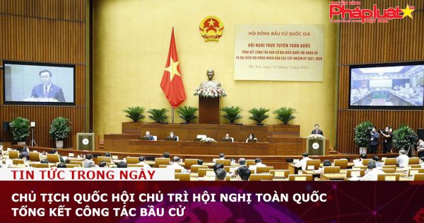 Chủ tịch Quốc hội chủ trì Hội nghị toàn quốc tổng kết công tác bầu cử