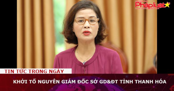 Khởi tố nguyên giám đốc Sở GD&ĐT tỉnh Thanh Hóa