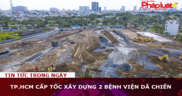 TP.HCM cấp tốc xây dựng 2 bệnh viện dã chiến