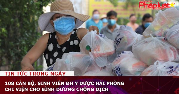 108 cán bộ, sinh viên ĐH Y dược Hải Phòng chi viện cho Bình Dương chống dịch
