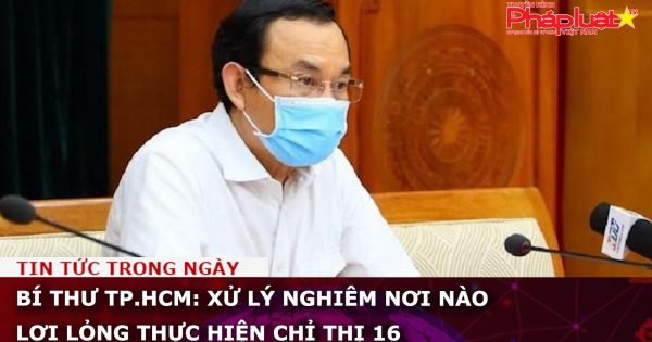 Bí thư TP.HCM: Xử lý nghiêm nơi nào lơi lỏng thực hiện Chỉ thị 16