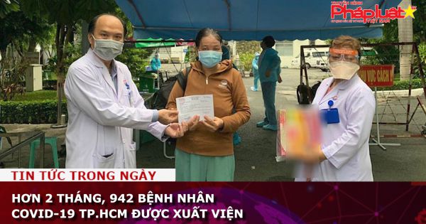 Hơn 2 tháng, 942 bệnh nhân Covid-19 TP.HCM được xuất viện