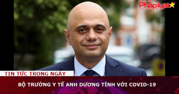 Bộ trưởng Y tế Anh dương tính với SARS-CoV-2