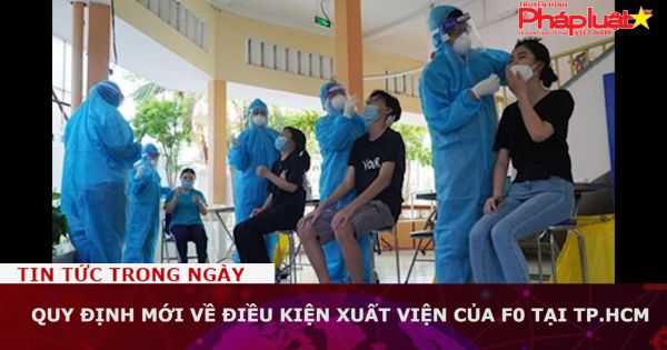 Quy định mới về điều kiện xuất viện của F0 tại TP.HCM