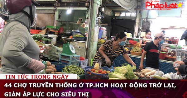 44 chợ truyền thống ở TP.HCM hoạt động trở lại, giảm áp lực cho siêu thị