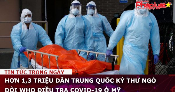 Hơn 1,3 triệu dân Trung Quốc ký thư ngỏ đòi WHO điều tra COVID-19 ở Mỹ