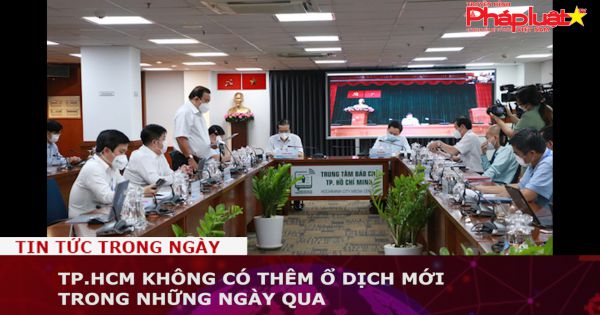 TP.HCM không có thêm ổ dịch mới trong những ngày qua